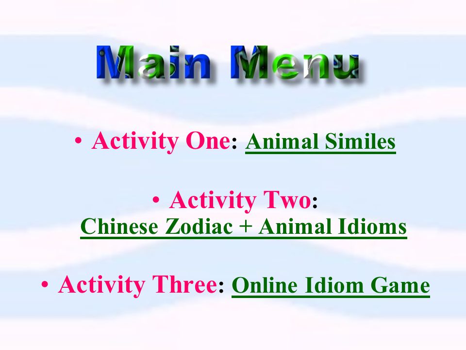 Activity One : Animal SimilesAnimal Similes Activity Two : Chinese Zodiac +  Animal Idioms Chinese Zodiac + Animal Idioms Activity Three : Online Idiom.  - ppt download