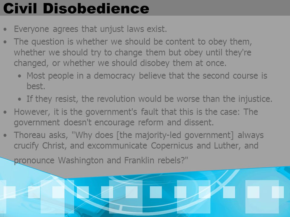 Civil Disobedience Everyone agrees that unjust laws exist.