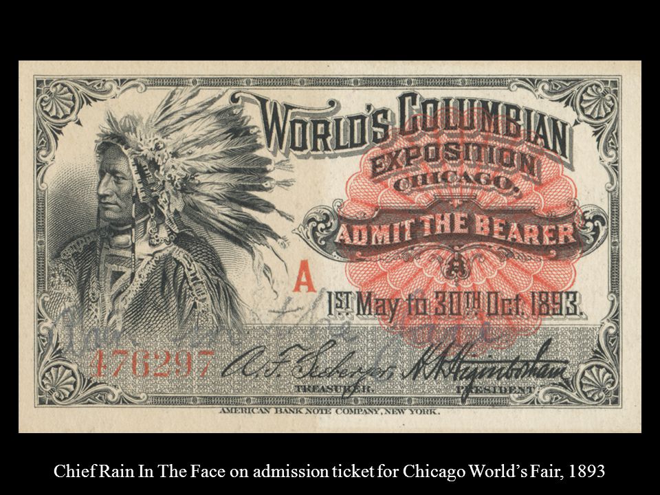 Chief Rain In The Face on admission ticket for Chicago World’s Fair, 1893