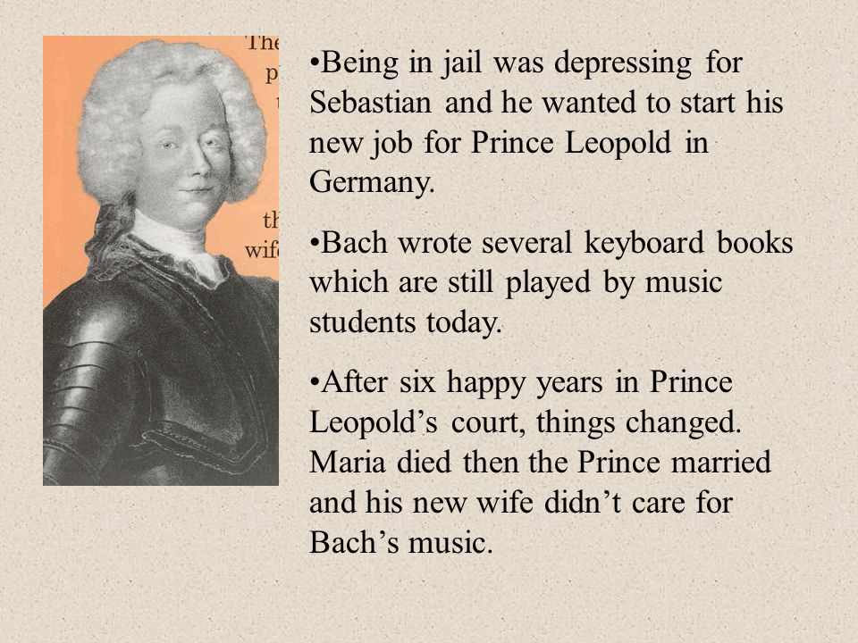 Being in jail was depressing for Sebastian and he wanted to start his new job for Prince Leopold in Germany.