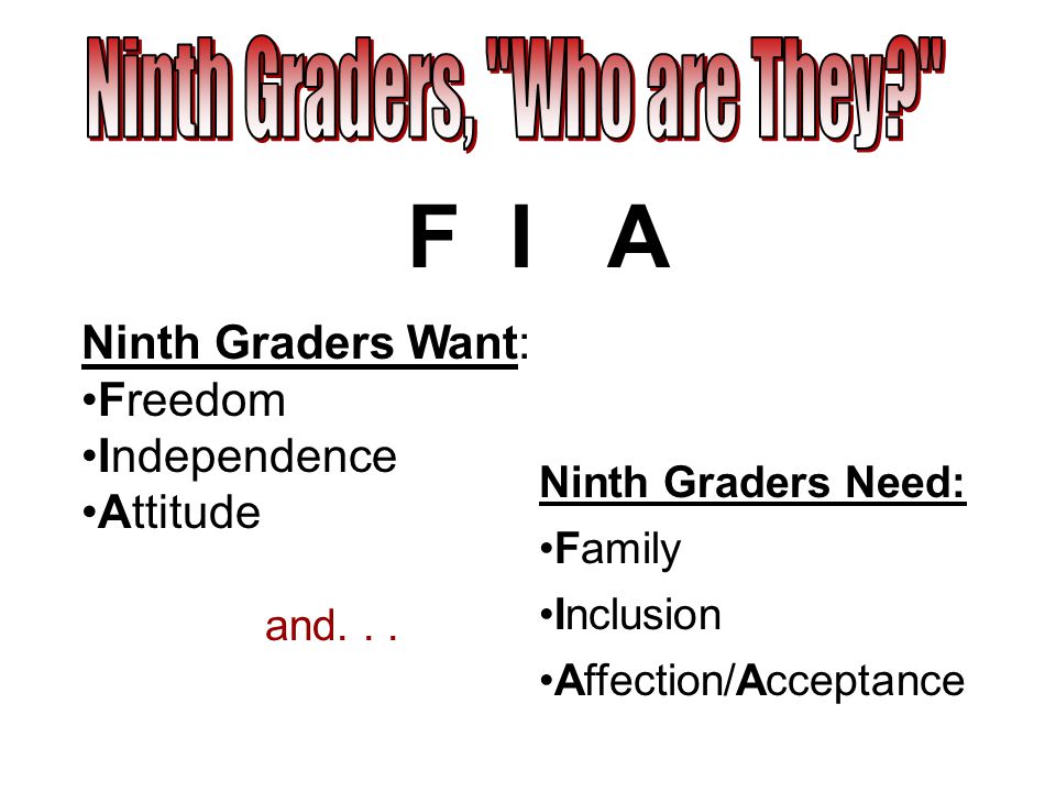 F I A Ninth Graders Want: Freedom Independence Attitude and...