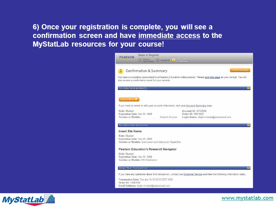 6) Once your registration is complete, you will see a confirmation screen and have immediate access to the MyStatLab resources for your course!