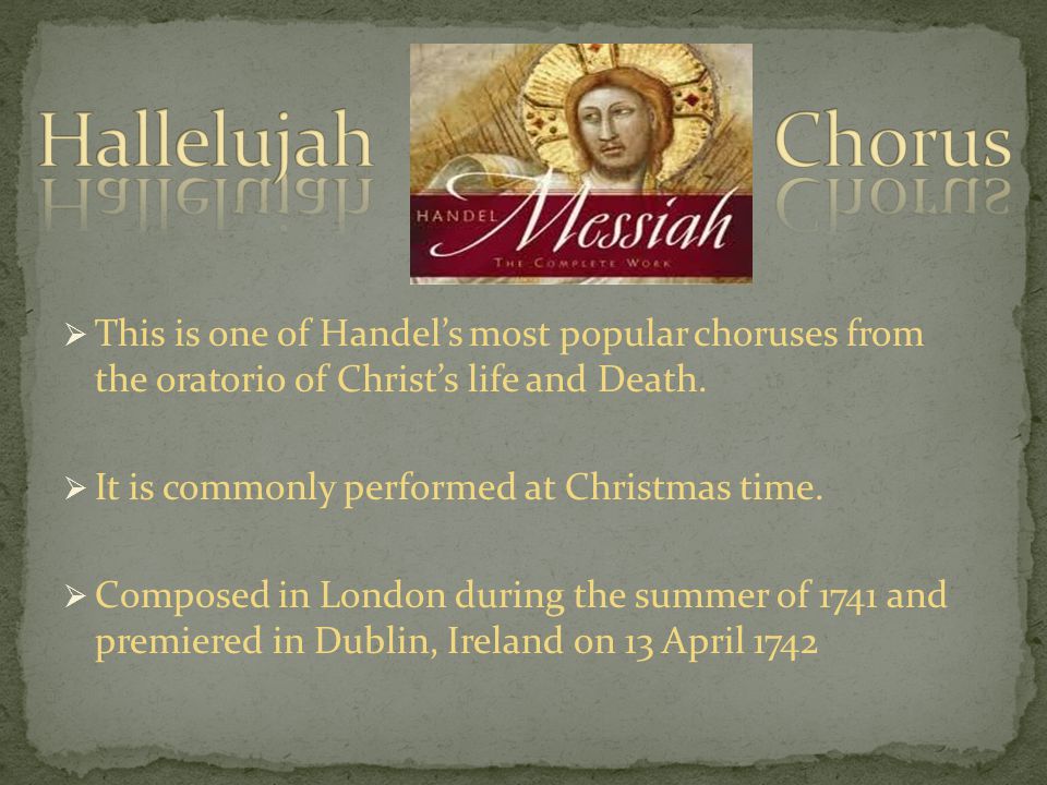  This is one of Handel’s most popular choruses from the oratorio of Christ’s life and Death.