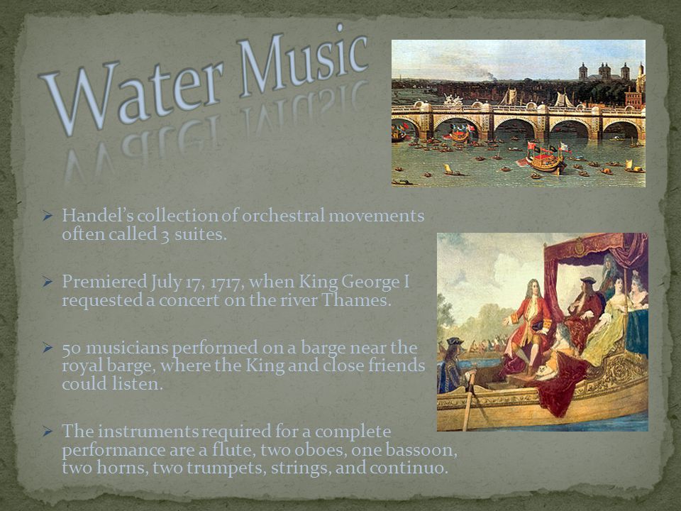  Handel’s collection of orchestral movements often called 3 suites.