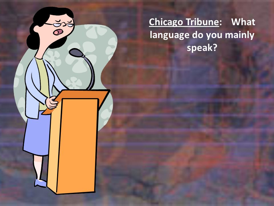 Chicago Tribune:What language do you mainly speak