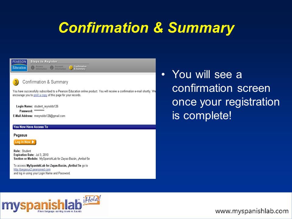 Confirmation & Summary You will see a confirmation screen once your registration is complete!