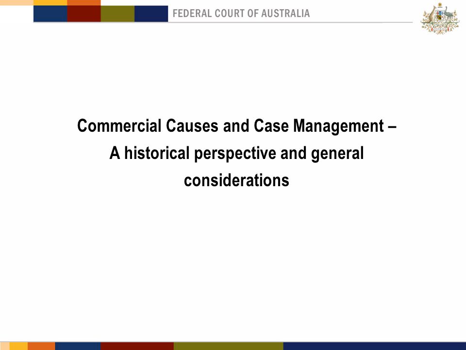 Commercial Causes and Case Management – A historical perspective and general considerations