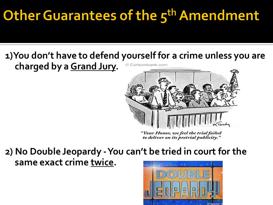 1)You don’t have to defend yourself for a crime unless you are charged by a Grand Jury.