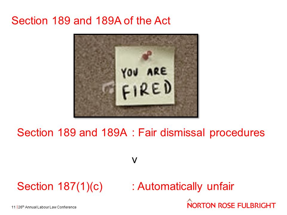 Section 189 and 189A of the Act 26 th Annual Labour Law Conference11 Section 189 and 189A : Fair dismissal procedures v Section 187(1)(c): Automatically unfair