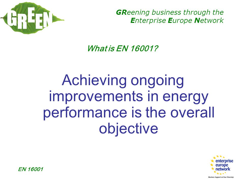 GReening business through the Enterprise Europe Network EN What is EN