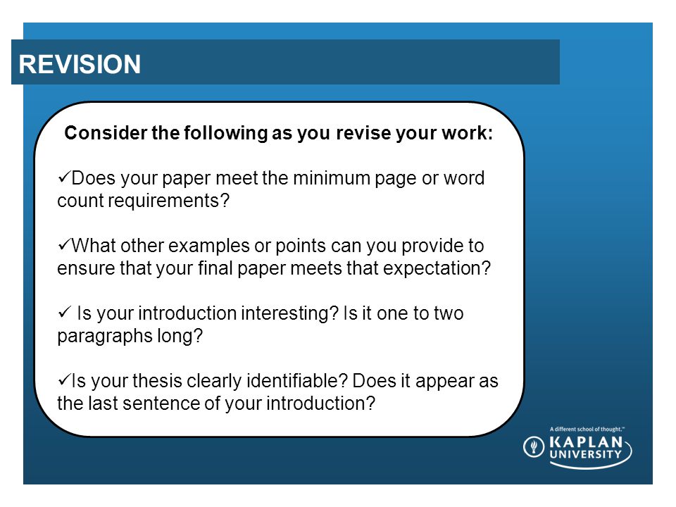 REVISION Consider the following as you revise your work: Does your paper meet the minimum page or word count requirements.