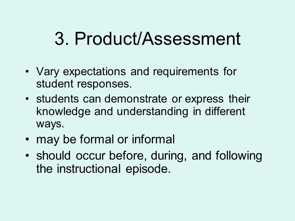 3. Product/Assessment Vary expectations and requirements for student responses.