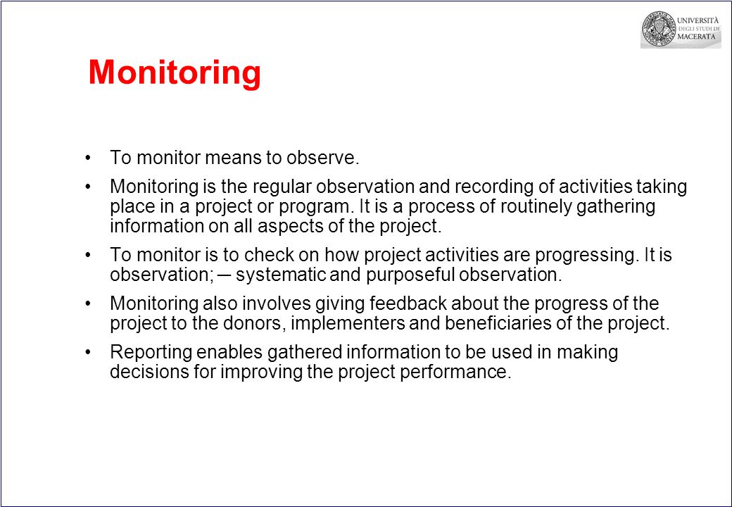 Monitoring To monitor means to observe.