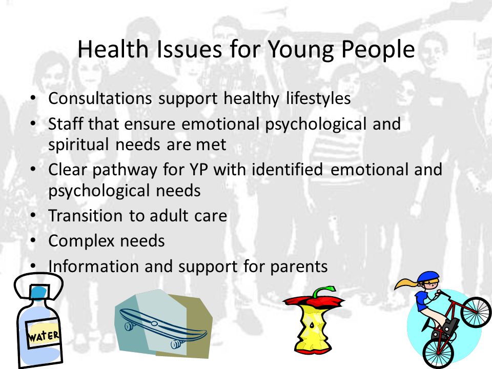 Health Issues for Young People Consultations support healthy lifestyles Staff that ensure emotional psychological and spiritual needs are met Clear pathway for YP with identified emotional and psychological needs Transition to adult care Complex needs Information and support for parents