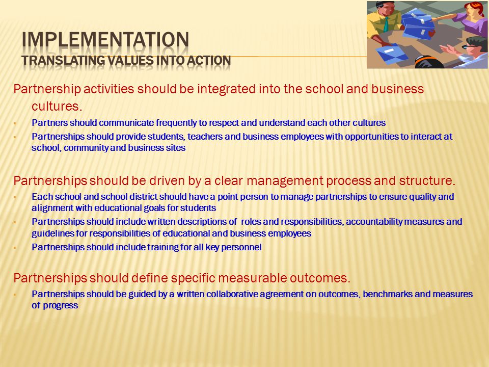 Partnership activities should be integrated into the school and business cultures.