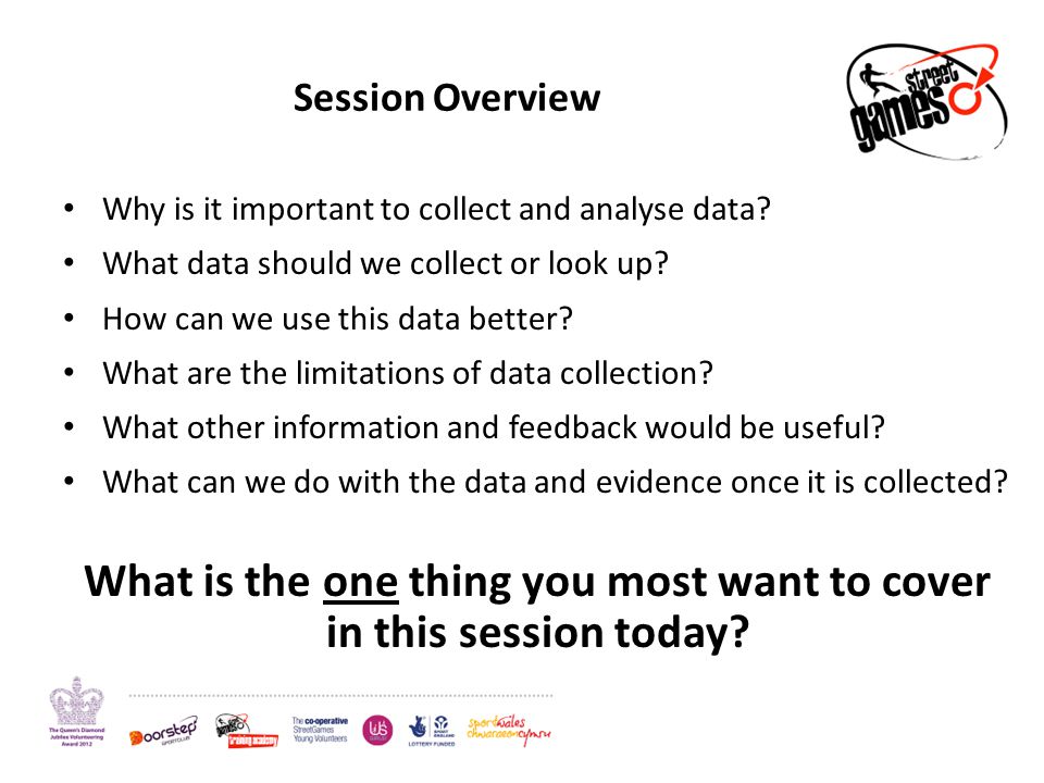 Session Overview Why is it important to collect and analyse data.