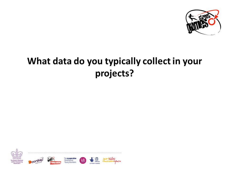 What data do you typically collect in your projects
