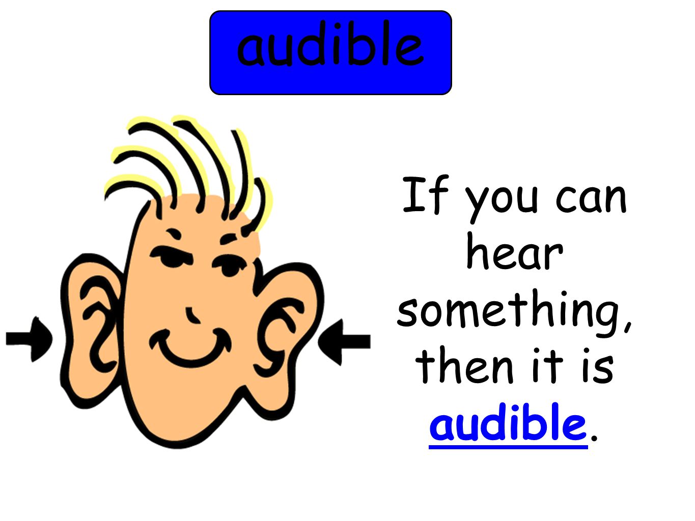 audible If you can hear something, then it is audible.
