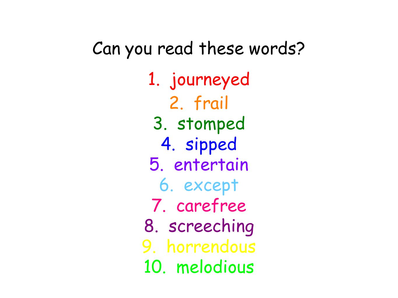 Can you read these words. 1. journeyed 2. frail 3.