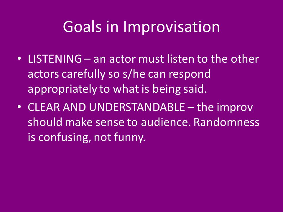 Improvisation. IMPROVISE - To ad-lib, or invent dialogue and actions  without a script or rehearsal IMPROVISATION – a spontaneous style of  theatre using. - ppt download