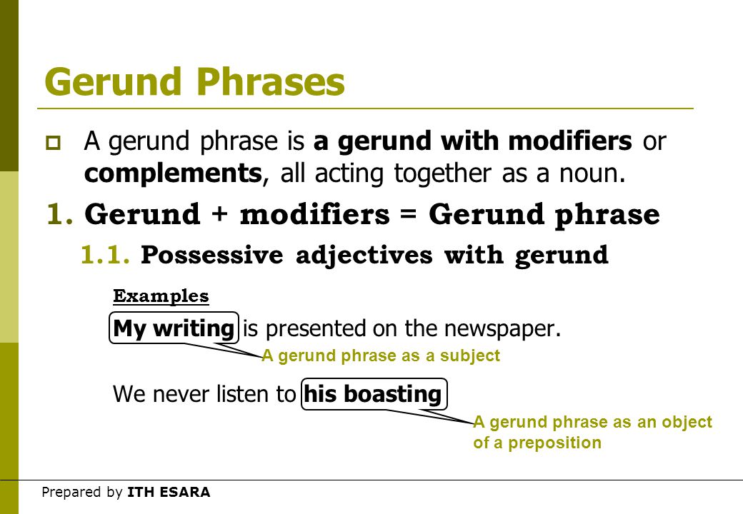 Gerunds  A gerund is a form of verb + ing that takes the functions of a noun in a sentence.