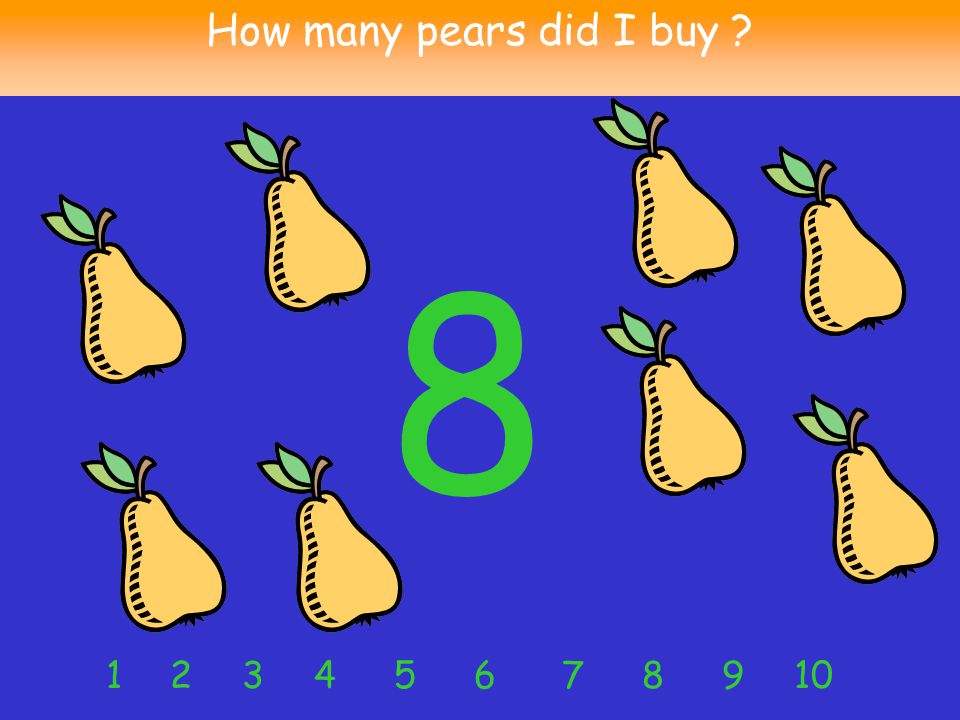8 How many pears did I buy