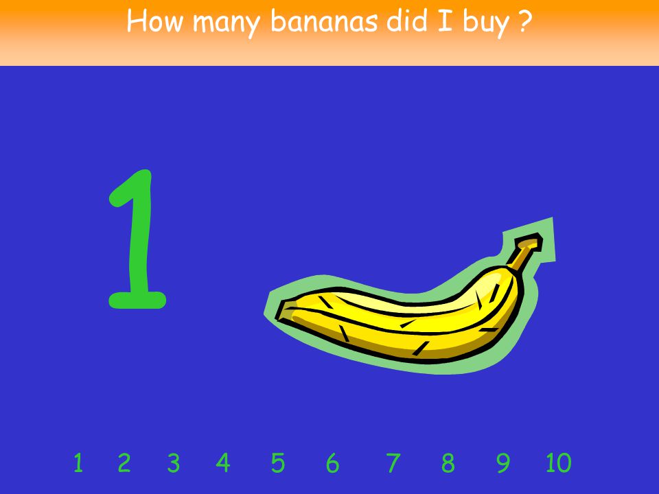 How many bananas did I buy