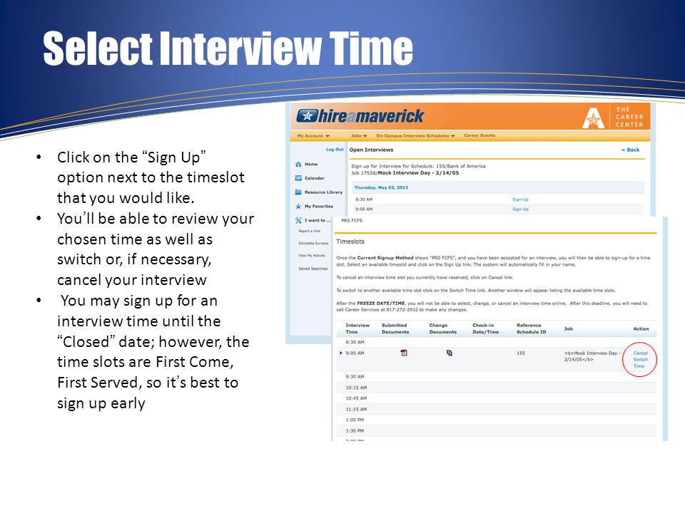 Select Interview Time Click on the Sign Up option next to the timeslot that you would like.