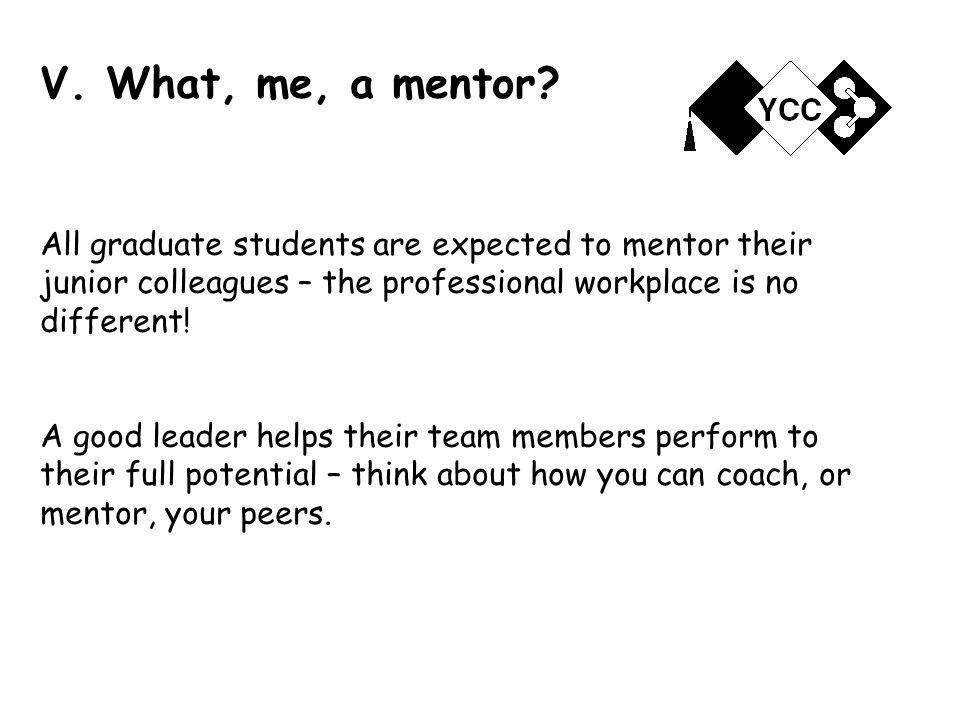 V. What, me, a mentor.