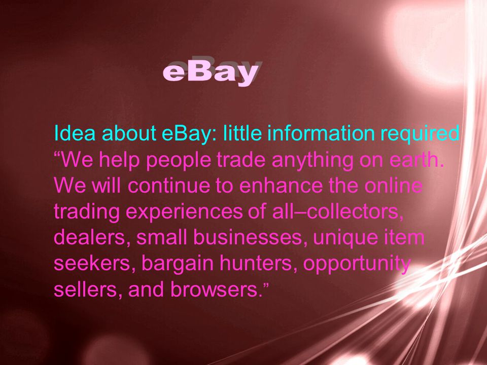 Idea about eBay: little information required We help people trade anything on earth.