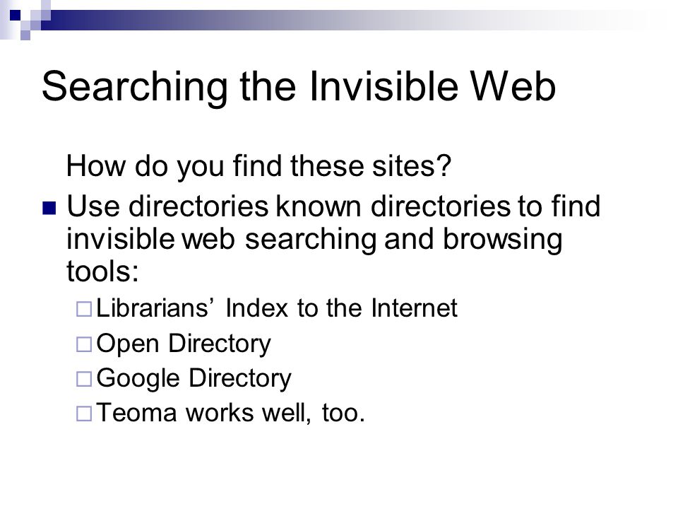 Searching the Invisible Web How do you find these sites.