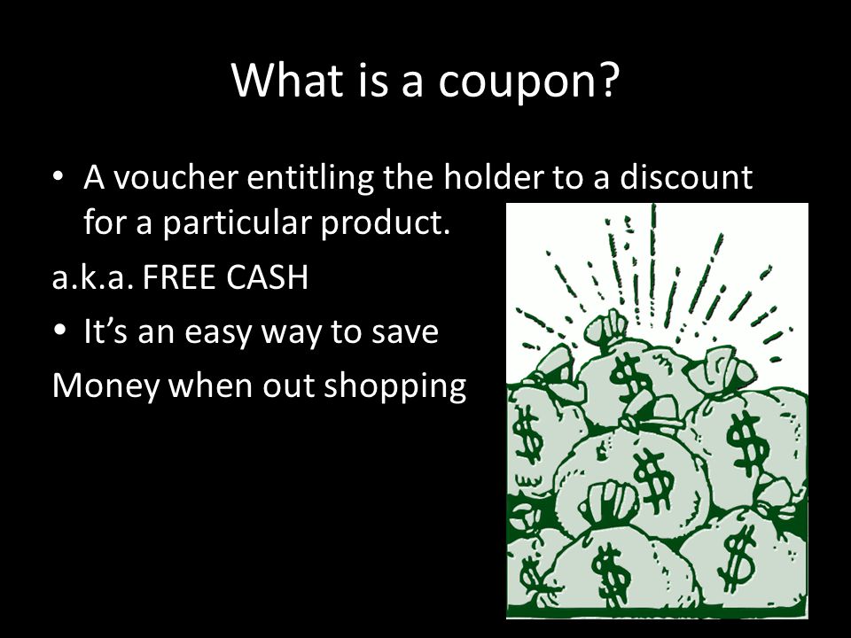 What is a coupon. A voucher entitling the holder to a discount for a particular product.