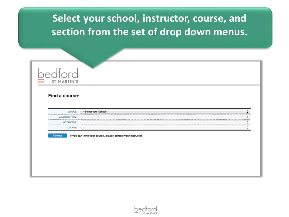 Select your school, instructor, course, and section from the set of drop down menus.