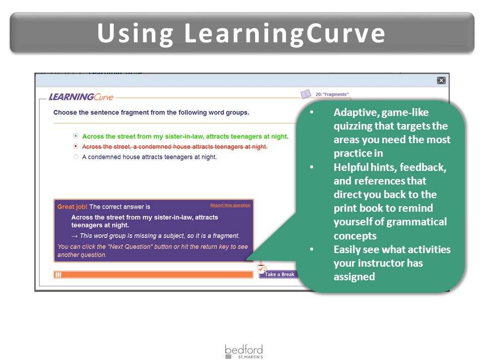 Using LearningCurve Adaptive, game-like quizzing that targets the areas you need the most practice in Helpful hints, feedback, and references that direct you back to the print book to remind yourself of grammatical concepts Easily see what activities your instructor has assigned