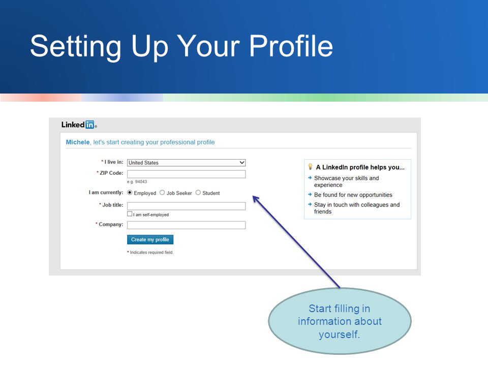 Setting Up Your Profile Start filling in information about yourself.