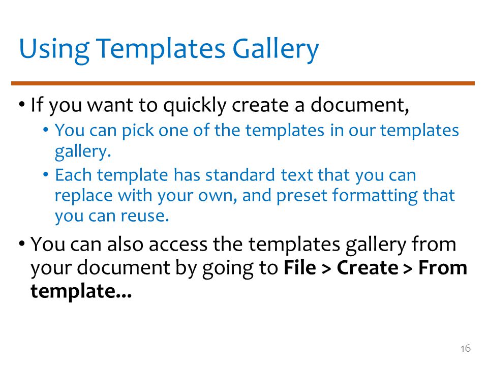 Using Templates Gallery If you want to quickly create a document, You can pick one of the templates in our templates gallery.