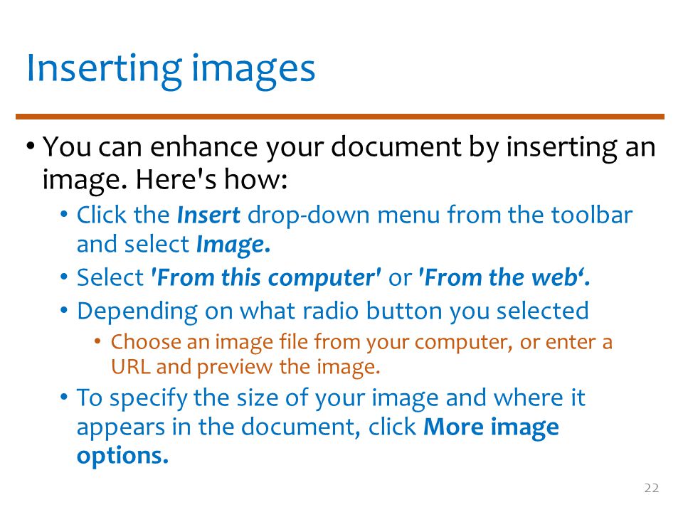 Inserting images You can enhance your document by inserting an image.