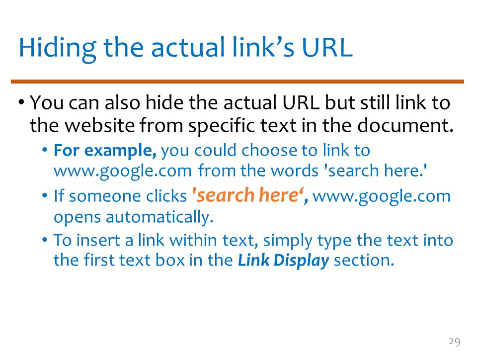 Hiding the actual link’s URL You can also hide the actual URL but still link to the website from specific text in the document.
