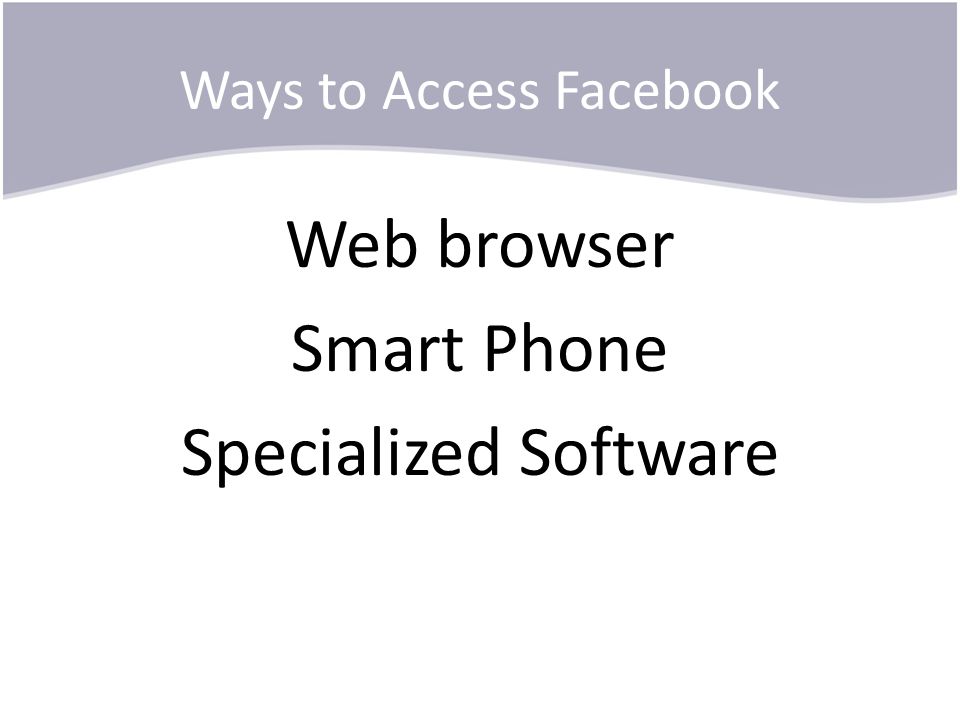 Ways to Access Facebook Web browser Smart Phone Specialized Software