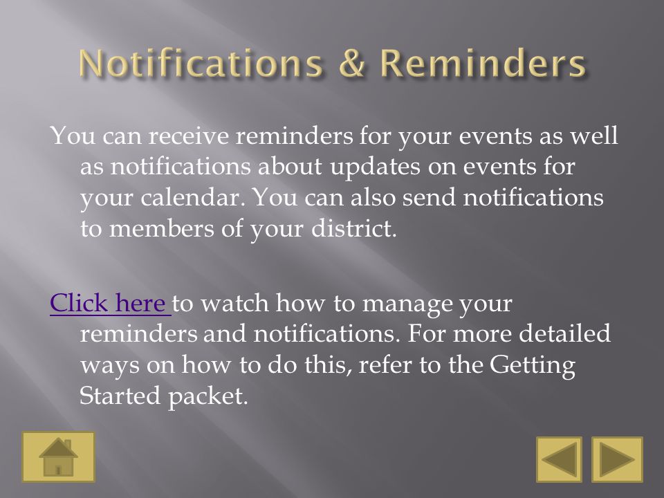 You can receive reminders for your events as well as notifications about updates on events for your calendar.