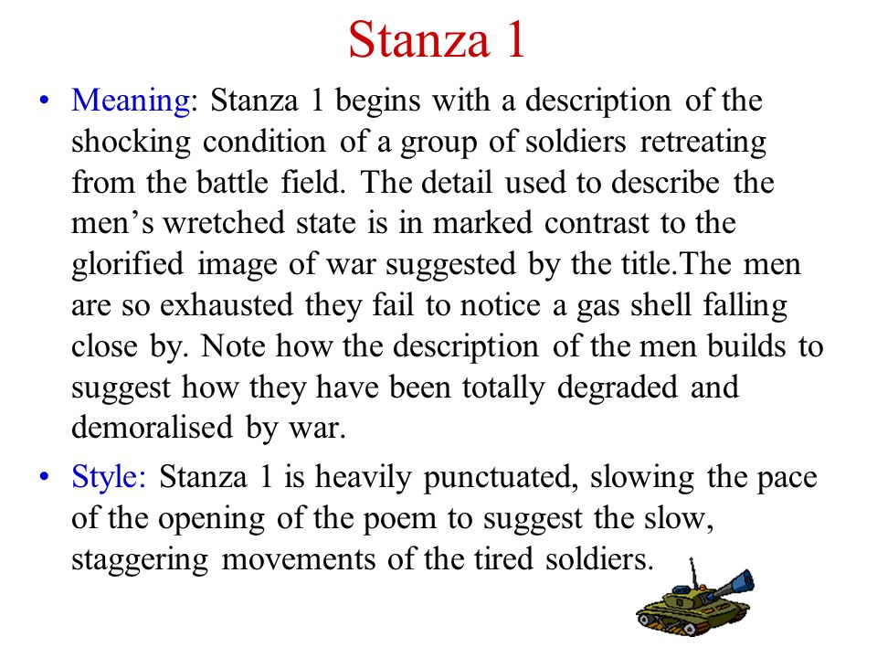 Stanza 1 Meaning: Stanza 1 begins with a description of the shocking condition of a group of soldiers retreating from the battle field.