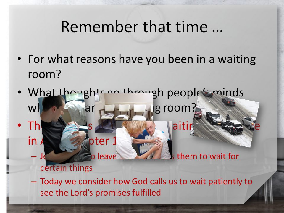 Remember that time … For what reasons have you been in a waiting room.