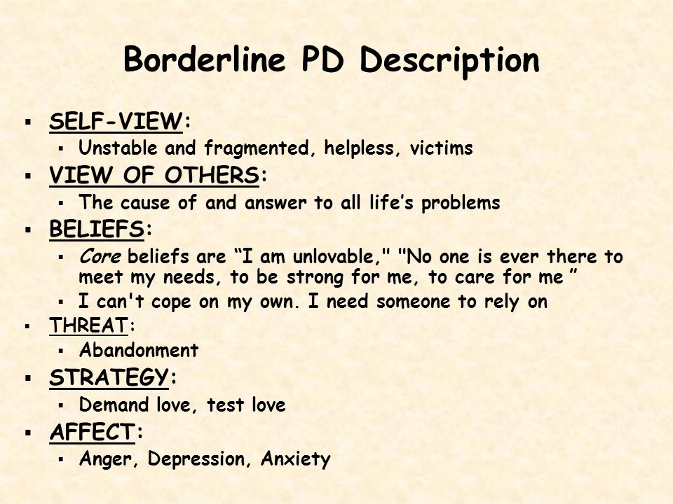 Borderline Personality Disorder They will take their anger out on themselves, causing themselves injury Suicidal threats and actions are not uncommon They are quick to anger when their expectations are not met.