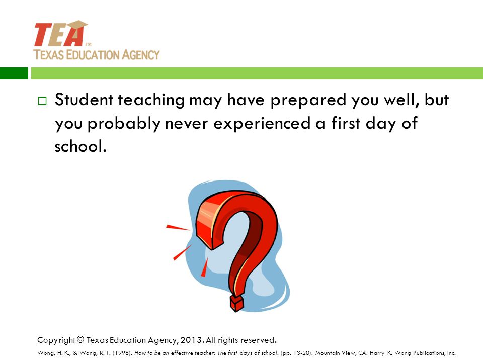  Student teaching may have prepared you well, but you probably never experienced a first day of school.
