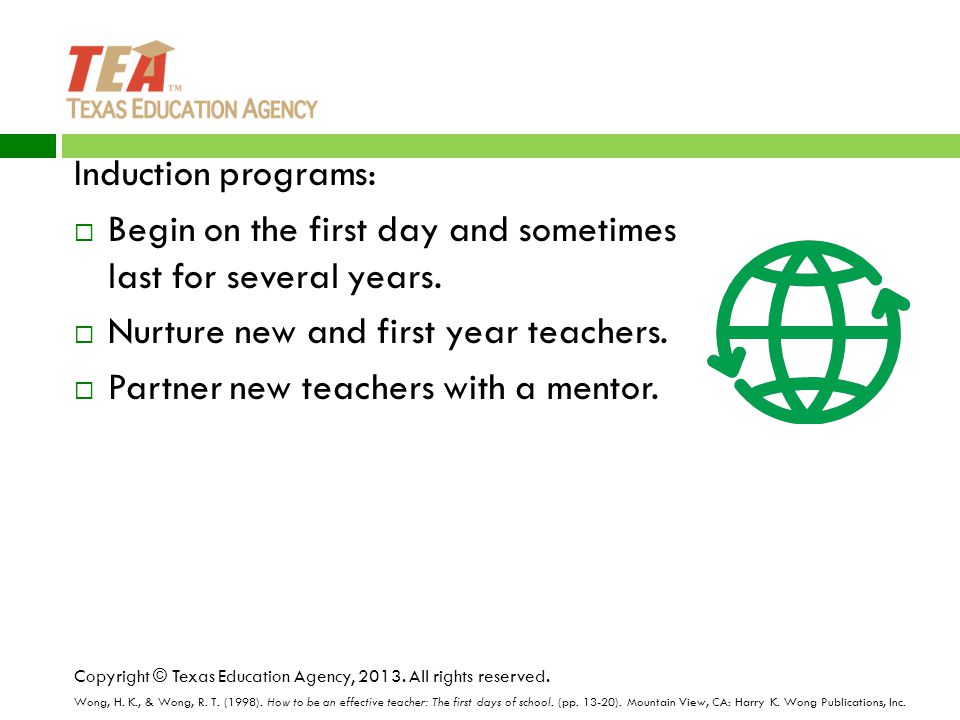 Induction programs:  Begin on the first day and sometimes last for several years.