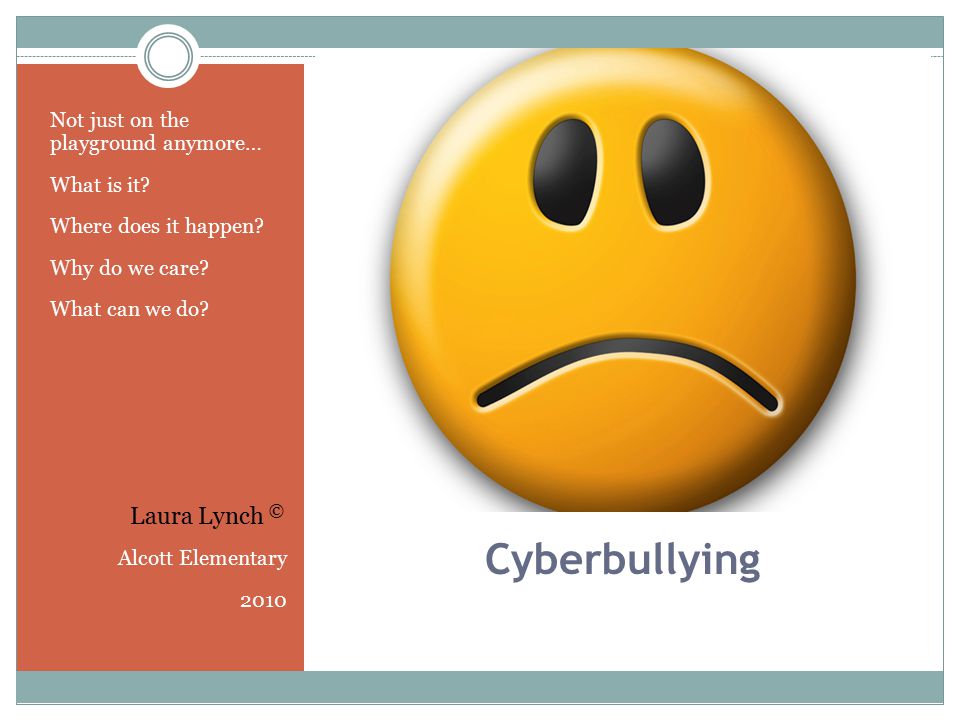 Cyberbullying Not just on the playground anymore… What is it.