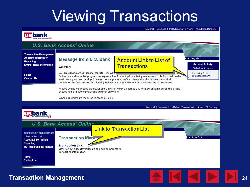 24 Viewing Transactions Transaction Management Account Link to List of Transactions Link to Transaction List