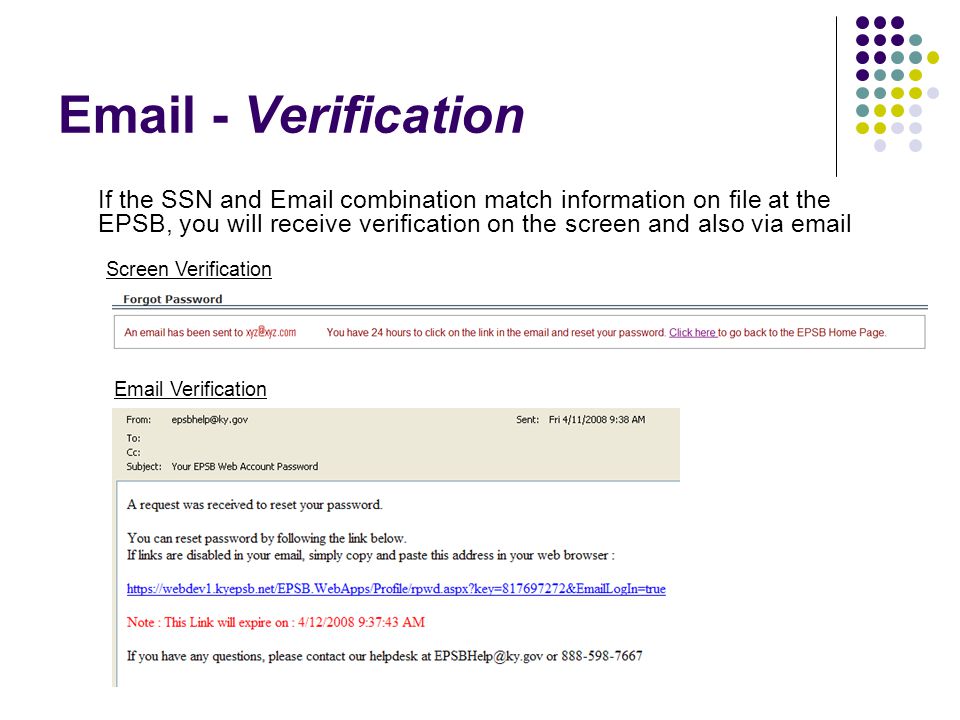- Verification If the SSN and  combination match information on file at the EPSB, you will receive verification on the screen and also via  Screen Verification  Verification