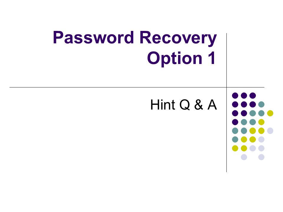 Password Recovery Option 1 Hint Q & A