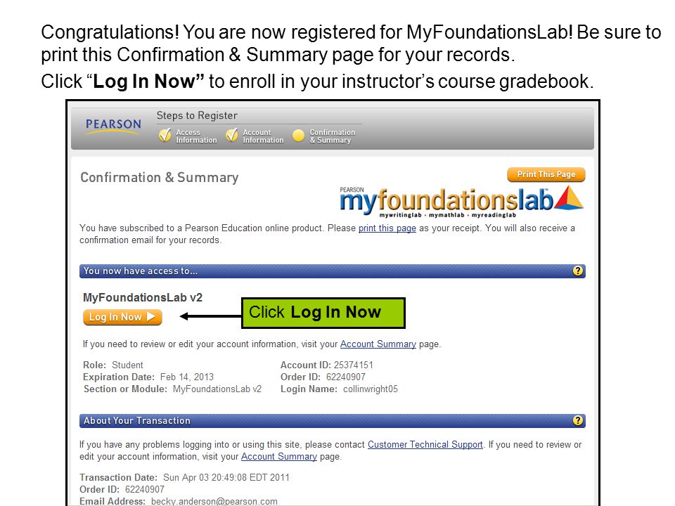 Click Log In Now Congratulations. You are now registered for MyFoundationsLab.